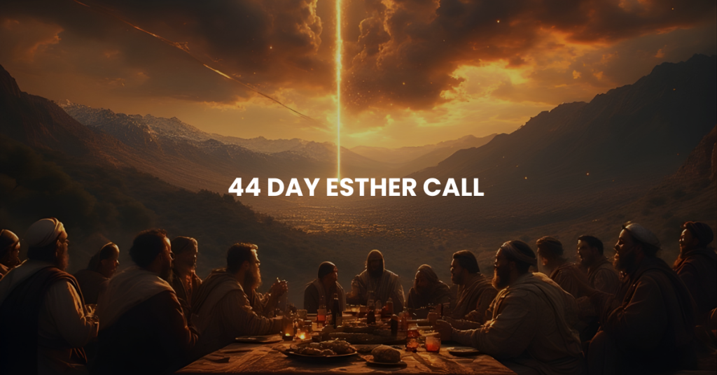A Strategic Esther Call 44 Days of Prayer and Fasting