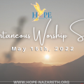 HOPE Spontaneous Worship May 15th 2022