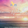 HOPE Spontaneous Worship – May 7th 2022