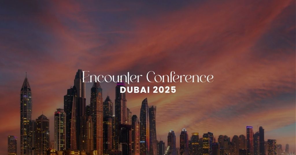Dubai Encounter Conference 2025