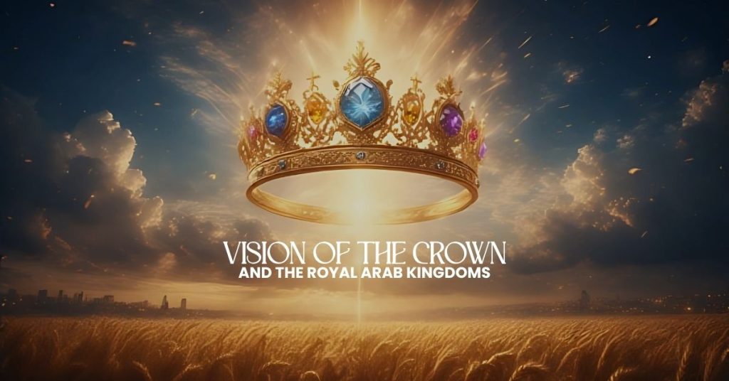 Vision of the Crown & the Royal Arab Kingdom